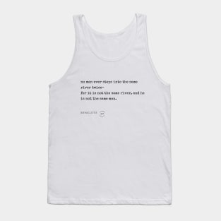 No man ever steps into the same river twice... Tank Top